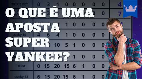 Apostas Super Yankee explicadas .